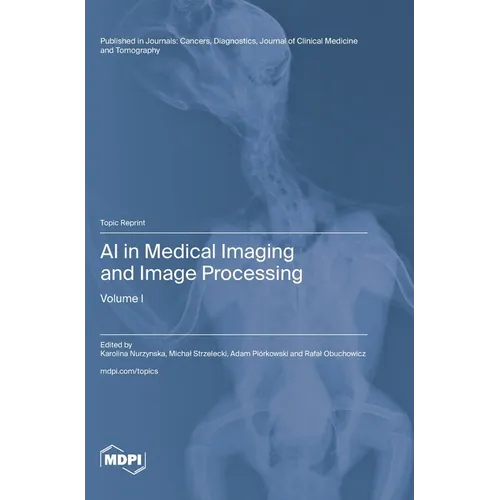 AI in Medical Imaging and Image Processing: Volume I