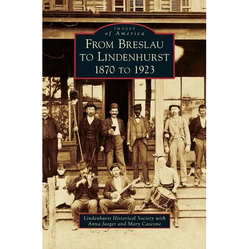 From Breslau to Lindenhurst: 1870 to 1923