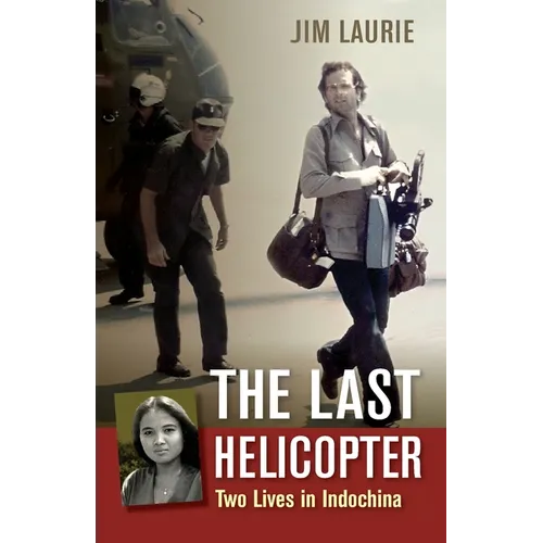 The Last Helicopter: Two Lives in Indochina