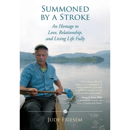 Summoned by a Stroke: An Homage to Love, Relationship, and Living Life Fully