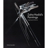 Zaha Hadid's Paintings: Imagining Architecture - Hardcover