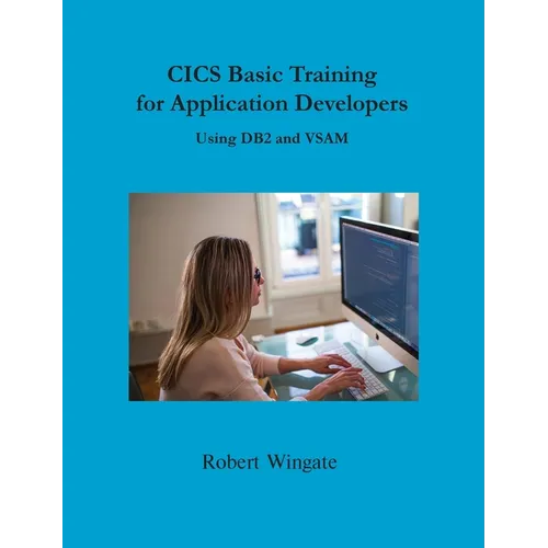 CICS Basic Training for Application Developers Using DB2 and VSAM