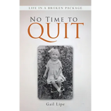 No Time to Quit: Life in a Broken Package - Paperback