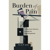 Burden of Pain: A Physician's Journey through the Opioid Epidemic