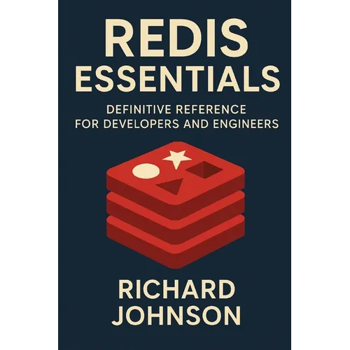 Redis Essentials: Definitive Reference for Developers and Engineers