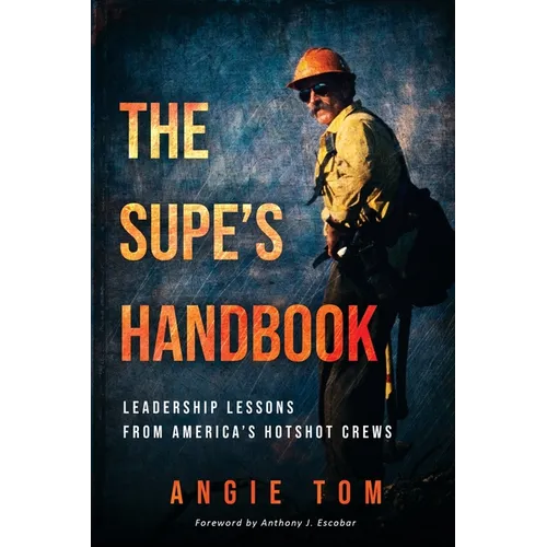 The Supe's Handbook: Leadership Lessons from America's Hotshot Crews