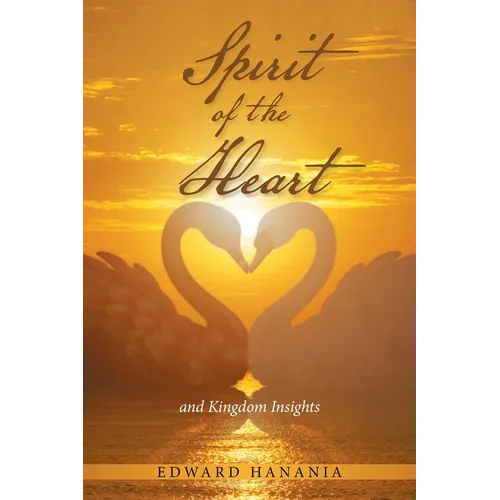 Spirit of the Heart: And Kingdom Insights