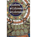 widow- widower- widowest-: a grief mosaic - Paperback