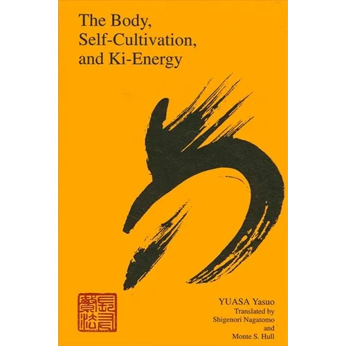 The Body, Self-Cultivation, and Ki-Energy