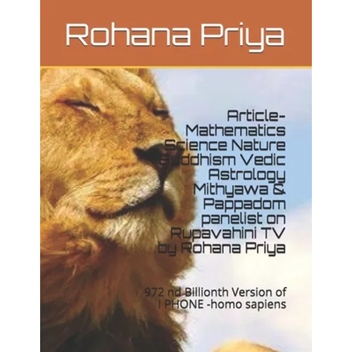 Article- Mathematics Science Nature Buddhism Vedic Astrology Mithyawa & Pappadom panelist on Rupavahini TV by Rohana Priya: 972 nd Billionth VersIon o