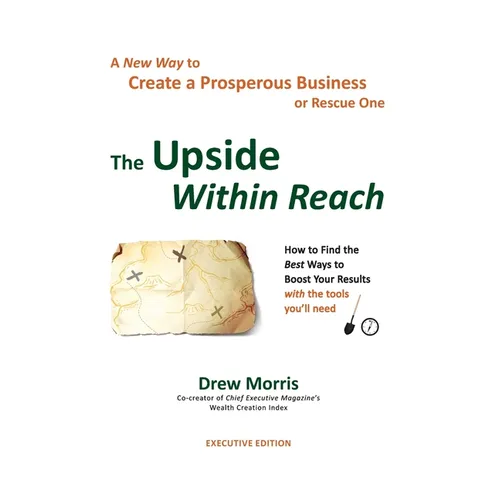 The Upside Within Reach: A New Way to Create a Prosperous Business