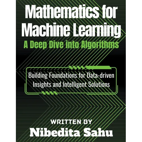 Mathematics for Machine Learning: A Deep Dive into Algorithms