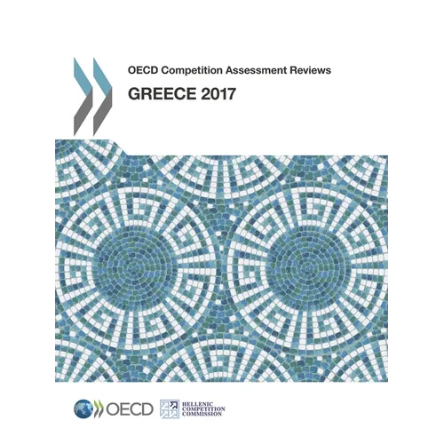 OECD Competition Assessment Reviews: Greece 2017