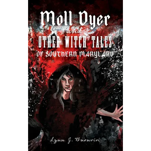 Moll Dyer and Other Witch Tales of Southern Maryland