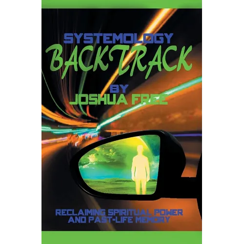 Systemology Backtrack: Reclaiming Spiritual Power and Past-Life Memory