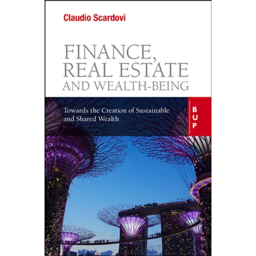 Finance, Real Estate and Wealth-being: Towards the Creation of Sustainable and Shared Wealth