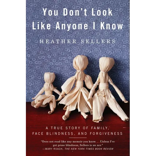 You Don't Look Like Anyone I Know: A True Story of Family, Face Blindness, and Forgiveness