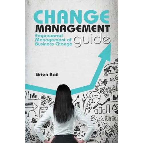 Change Management Guide: Empowered Management of Business Change