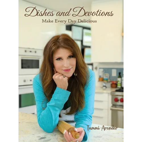 Dishes and Devotions: Make Every Day Delicious
