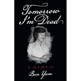 Tomorrow I'm Dead: A Memoir - Paperback