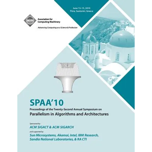 SPAA 10 Proceedings of the 22nd Annual Symposium on Parallelisms in Algorithns and Architectures