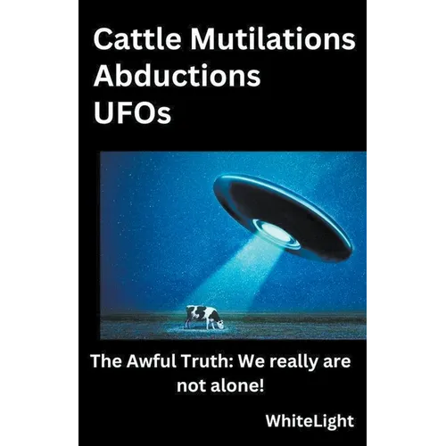 Cattle Mutilations Abductions UFOs