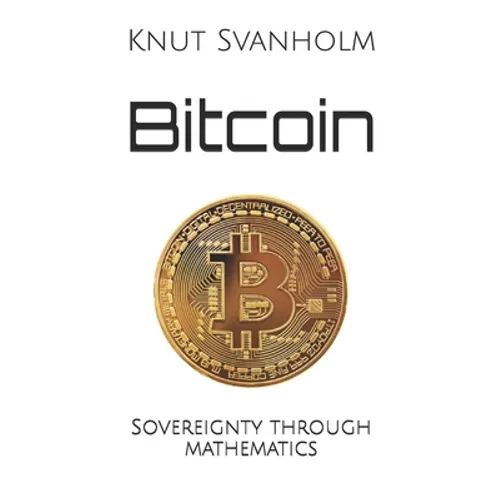 Bitcoin: Sovereignty through mathematics