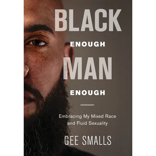 Black Enough Man Enough: Embracing My Mixed Race and Sexual Fluidity