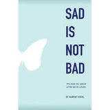 Sad Is Not Bad: It Is How We Grieve After We've Loved - Paperback