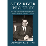 A Pea River Progeny: Alabama's Colorful and Controversial Governor James E. "Big Jim Folsom - Paperback