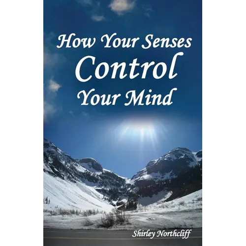 How Your Senses Control Your Mind