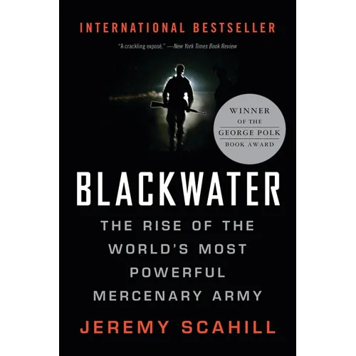 Blackwater: The Rise of the World's Most Powerful Mercenary Army