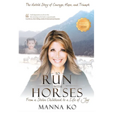 To Run with Horses: From a Stolen Childhood to a Life of Joy - the Untold Story of Courage, Hope, and Triumph - Paperback