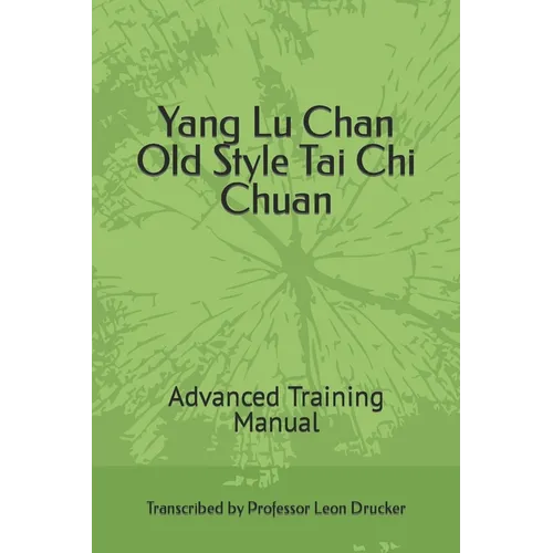 Yang Lu Chan Old Style Tai Chi Chuan: Advanced Training Manual