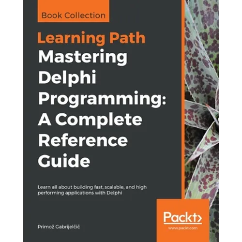 Mastering Delphi Programming: Learn all about building fast, scalable, and high performing applications with Delphi