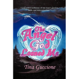 The Angel God Loaned Me: A Heartfelt Testimony of One Teen's Passion, Faith, and Determination - Paperback