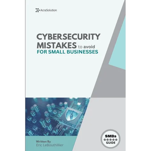 Cybersecurity Mistakes for SMBs to avoid: Cybersecurity Mistakes for smbs to avoid