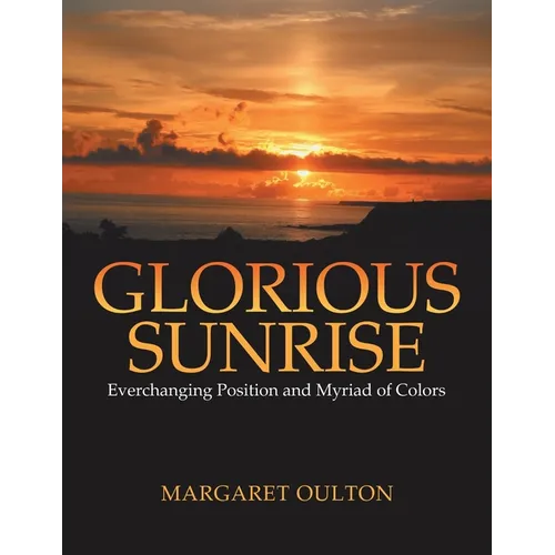 Glorious Sunrise: Everchanging Position and Myriad of Colors