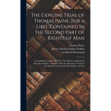 The Genuine Trial of Thomas Paine, for a Libel Contained in the Second Part of Rights of Man: At Guildhall, London, Dec. 18, 1792, Before Lord Kenyon - Hardcover