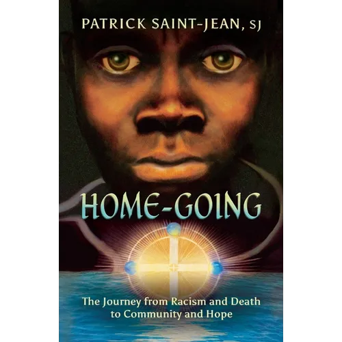 Home-Going: The Journey from Racism and Death to Community and Hope