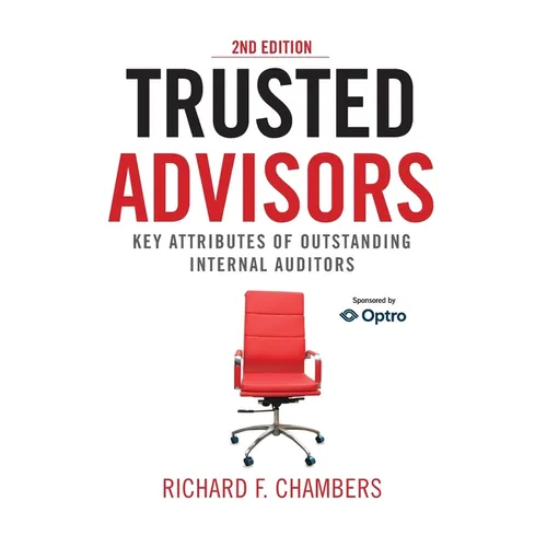 Trusted Advisors: Key Attributes of Outstanding Internal Auditors, 2nd Edition