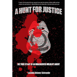 Hunt for Justice: The True Story Of An Undercover Wildlife Agent - Paperback