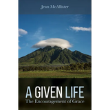 A Given Life: The Encouragement of Grace