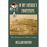 In My Father's Footsteps: My Journey into Lakota Country