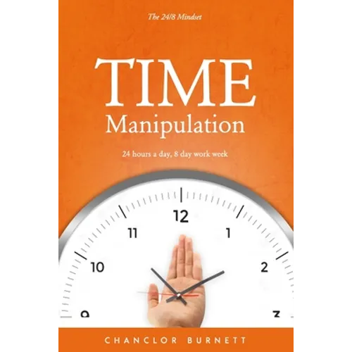 Time Manipulation: The 24/8 Mindset: 24 hours a day, 8-day work week.