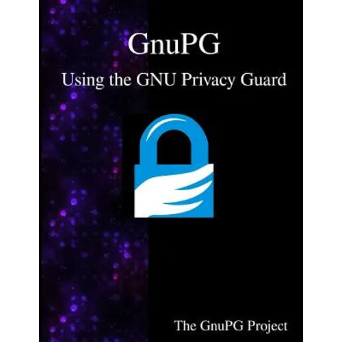 GnuPG - Using the GNU Privacy Guard