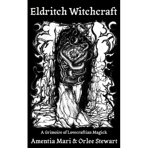 Eldritch Witchcraft: A Grimoire of Lovecraftian Magick