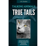True Tails: Animal stories about amazing animals and real animal communication - Paperback