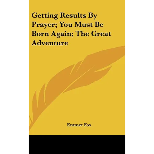 Getting Results By Prayer; You Must Be Born Again; The Great Adventure