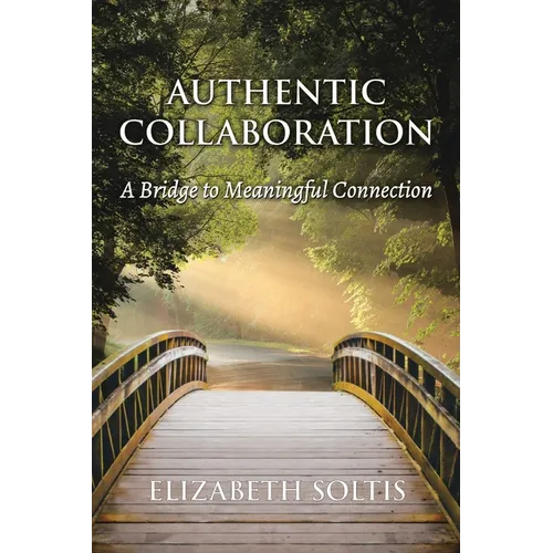 Authentic Collaboration: A Bridge to Meaningful Connection